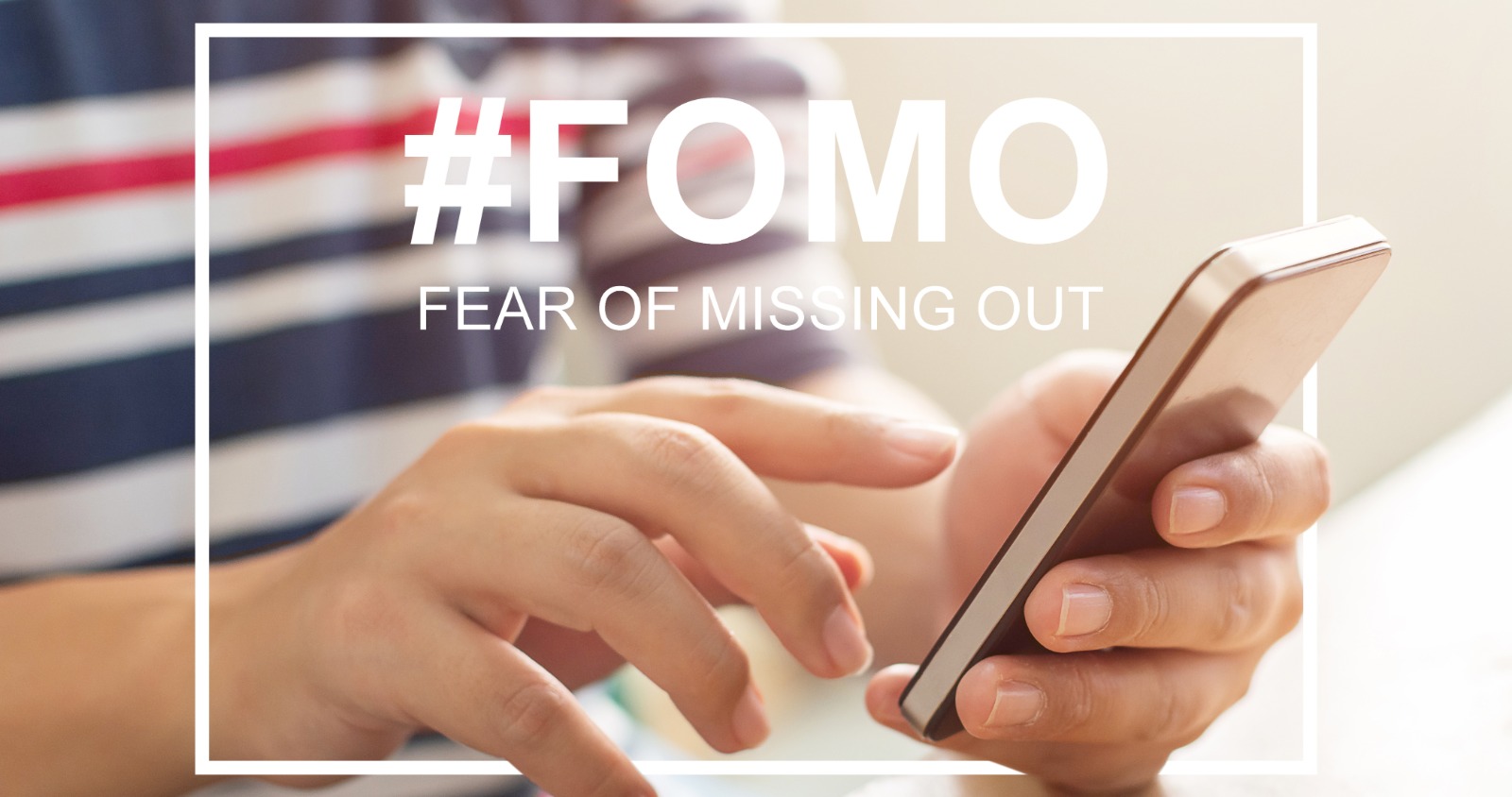 the fear of missing out